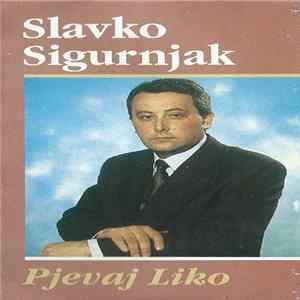 Slavko Sigurnjak - Pjevaj Liko flac