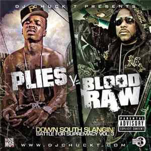 DJ Chuck T Presents Plies Vs. Blood Raw - Down South Slangin' Battle For Supremacy Vol. 3 flac