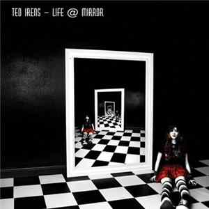 Ted Irens - Life @ Mirror flac