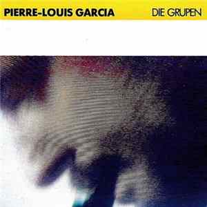 Pierre-Louis Garcia - Die Grupen flac