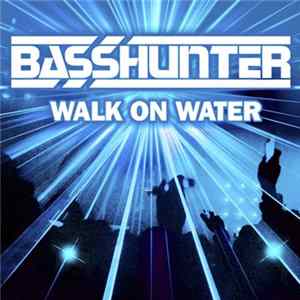 Basshunter - Walk On Water flac