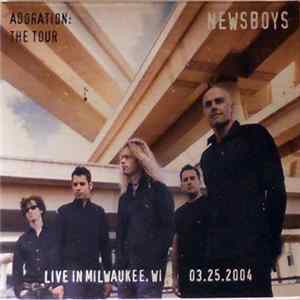 Newsboys - Adoration: The Tour - Milwaukee, WI 03.25.2004 flac