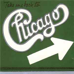 Chicago - Take Me Back To Chicago flac