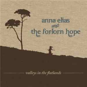 Anna Elias And The Forlorn Hope - Valleys In The Flatlands flac