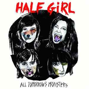 Half Girl - All Tomorrow's Monsters flac