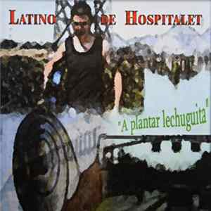 Latino De Hospitalet - A Plantar Lechuguita flac