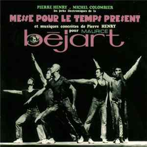 Pierre Henry • Michel Colombier - Les Jerks Électroniques De La Messe Pour Le Temps Présent Et Musiques Concrètes De Pierre Henry Pour Maurice Béjart flac