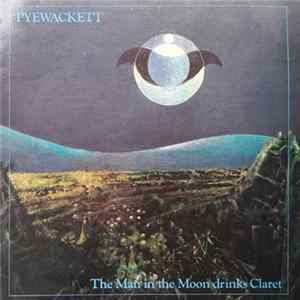 Pyewackett - The Man In The Moon Drinks Claret flac