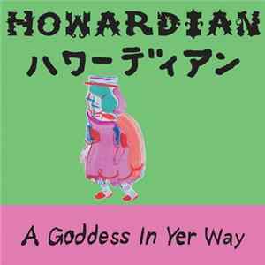 Howardian - A Goddess in Yer Way flac