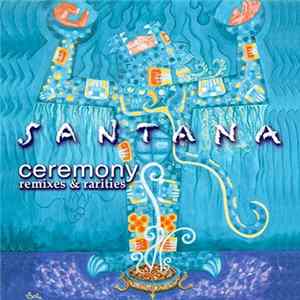 Santana - Ceremony (Remixes & Rarities) flac