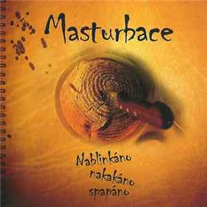 Masturbace - Nablinkáno, Nakakáno, Spapáno flac