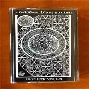 nü-klē-ər blast suntan - Prophetic Visions flac
