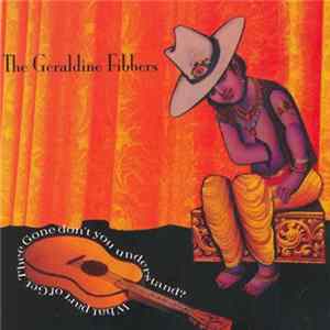 The Geraldine Fibbers - What Part Of Get Thee Gone Don't You Understand? flac
