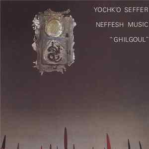 Yochk'o Seffer Neffesh Music - Ghilgoul flac