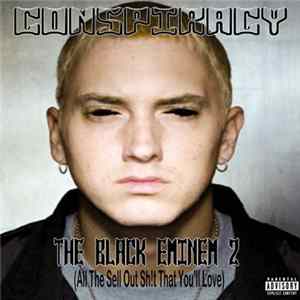 Conspiracy - The Black Eminem 2 (All The Sellout Sh!t That You'll Love) flac