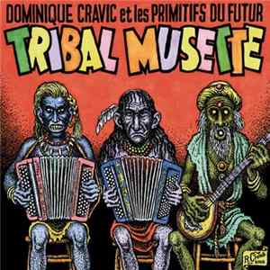 Dominique Cravic Et Les Primitifs Du Futur - Tribal Musette flac