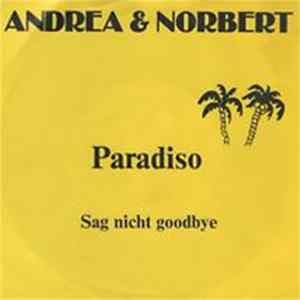 Andrea & Norbert - Paradiso / Sag Nicht Goodbye flac