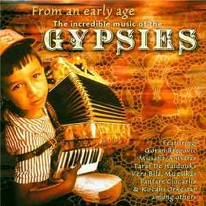 Various - From An Early Age The Incredible Music Of The Gypsies flac