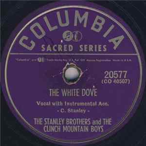 The Stanley Brothers And The Clinch Mountain Boys - The White Dove / Gathering Flowers For The Master's Bouquet flac