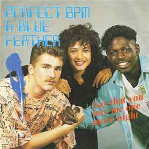 Perfect BPM & Blue Feather - Say That You Love Me One More Night flac