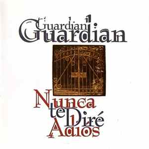 Guardian - Nunca Te Diré Adiós flac
