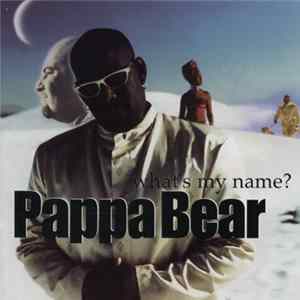 Pappa Bear - What's My Name? flac