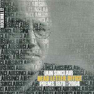 Iain Sinclair - Dead Letter Office: Poems 1970 - 2004 flac