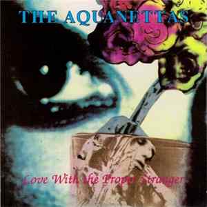 The Aquanettas - Love With A Proper Stranger flac