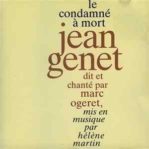 Marc Ogeret - Poème De Jean Genet Mis En Musique Par Hélène Martin - Le Condamné À Mort flac