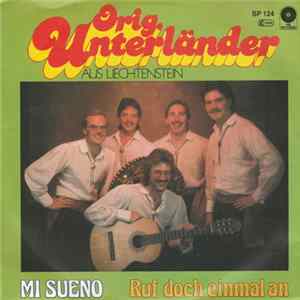 Orig. Unterländer - Mi Sueno / Ruf Doch Einmal An flac