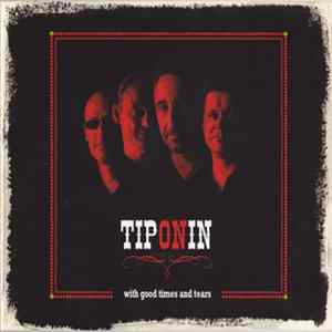 Tip On In - With Good Times And Tears flac