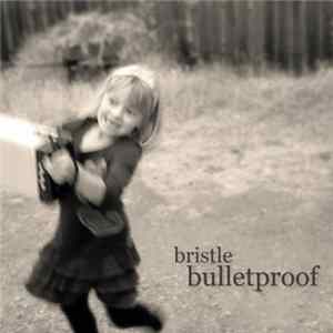 Bristle - Bulletproof flac