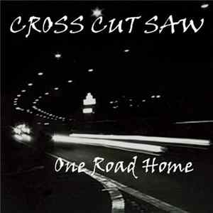 Cross Cut Saw - One Road Home flac