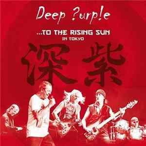 Deep Purple - ...To The Rising Sun (In Tokyo) flac