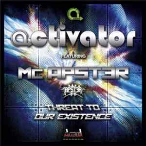 Activator Featuring Mc Apster - Threat To Our Existence flac
