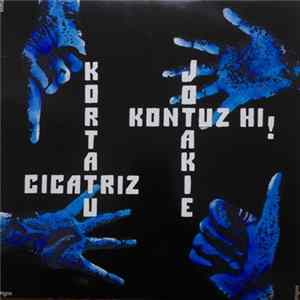 Kortatu / Cicatriz / Jotakie / Kontuz Hi! - Kortatu - Cicatriz - Jotakie - Kontuz Hi! flac