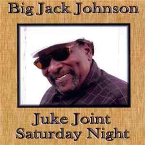 Big Jack Johnson - Juke Joint Saturday Night flac
