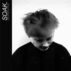 SOAK. - Before We Forgot How To Dream flac