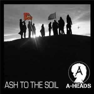 A-Heads - Ash To The Soil flac