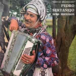 Pedro Sertanejo E Seus Meninos - Sertão Brasileiro flac