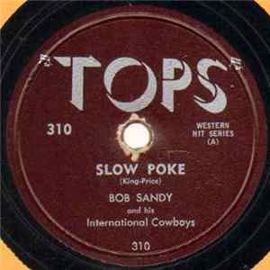 Bob Sandy And His International Cowboys - Slow Poke / Let Old Mother Nature Have Her Way flac