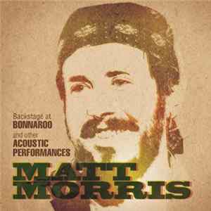 Matt Morris - Backstage At Bonnaroo And Other Acoustic Performances flac