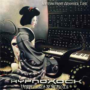 Hypnoxock - Sounds From Another Time (Unreleased & Remixes) flac