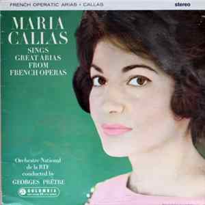 Maria Callas, Orchestre National De La RTF Conducted By Georges Prêtre - Maria Callas Sings Great Arias From French Operas flac