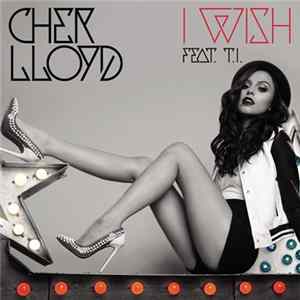 Cher Lloyd Feat. T.I. - I Wish flac