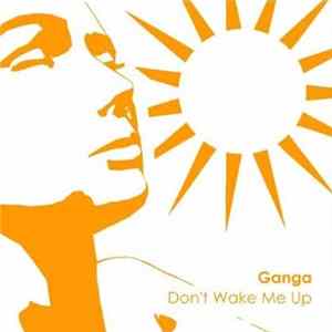 Ganga - Don't Wake Me Up flac