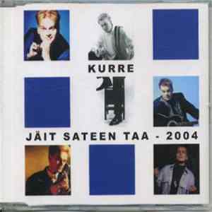 Kurre - Jäit Sateen Taa - 2004 flac