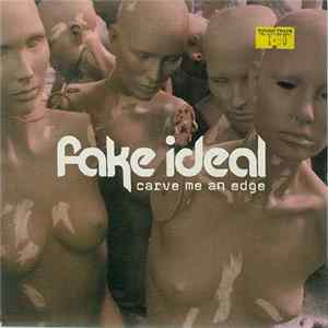 Fake Ideal - Carve Me An Edge flac