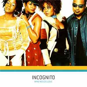 Incognito - Who Needs Love flac