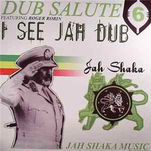 Jah Shaka Featuring Roger Robin - Dub Salute 6 - I See Jah Dub flac